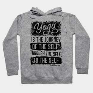 Yoga is the journey of the self, through the self, to the self Hoodie